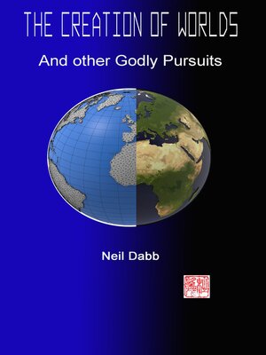 cover image of The Creation of Worlds and Other Godly Pursuits